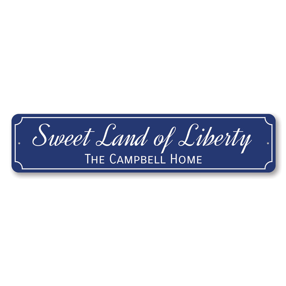 Sweet Land of Liberty Sign made from high-quality aluminum, featuring customizable text and pre-drilled holes for easy mounting.