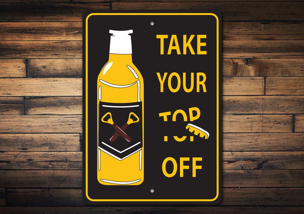 Take Your Top Off Pun Beer Sign made of durable aluminum, featuring humorous text and vibrant colors, perfect for home decor.