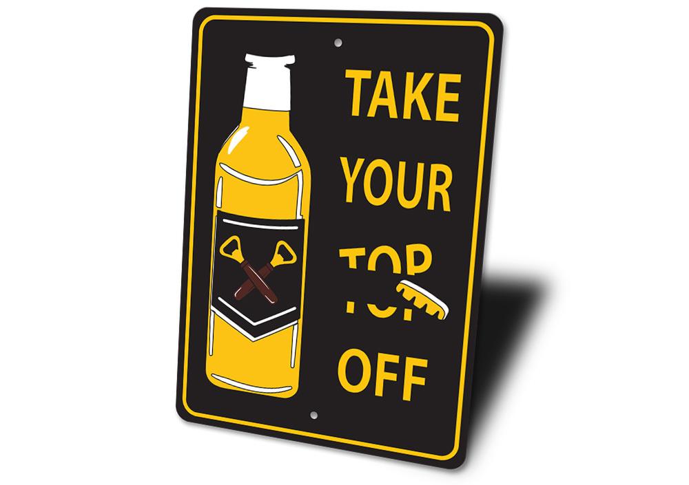 Take Your Top Off Pun Beer Sign made of durable aluminum, featuring humorous text and vibrant colors, perfect for home decor.