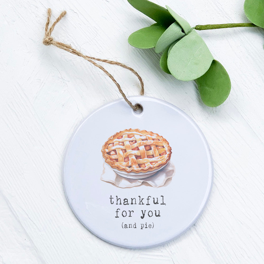 Thankful for Pie ornament made of high-quality porcelain, featuring a vibrant design, perfect for gifting or decoration.