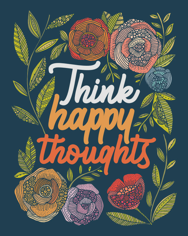 A vibrant archival art print titled 'Think Happy Thoughts', featuring intricate pen and ink designs with colorful digital enhancements, sized 8x10 inches.