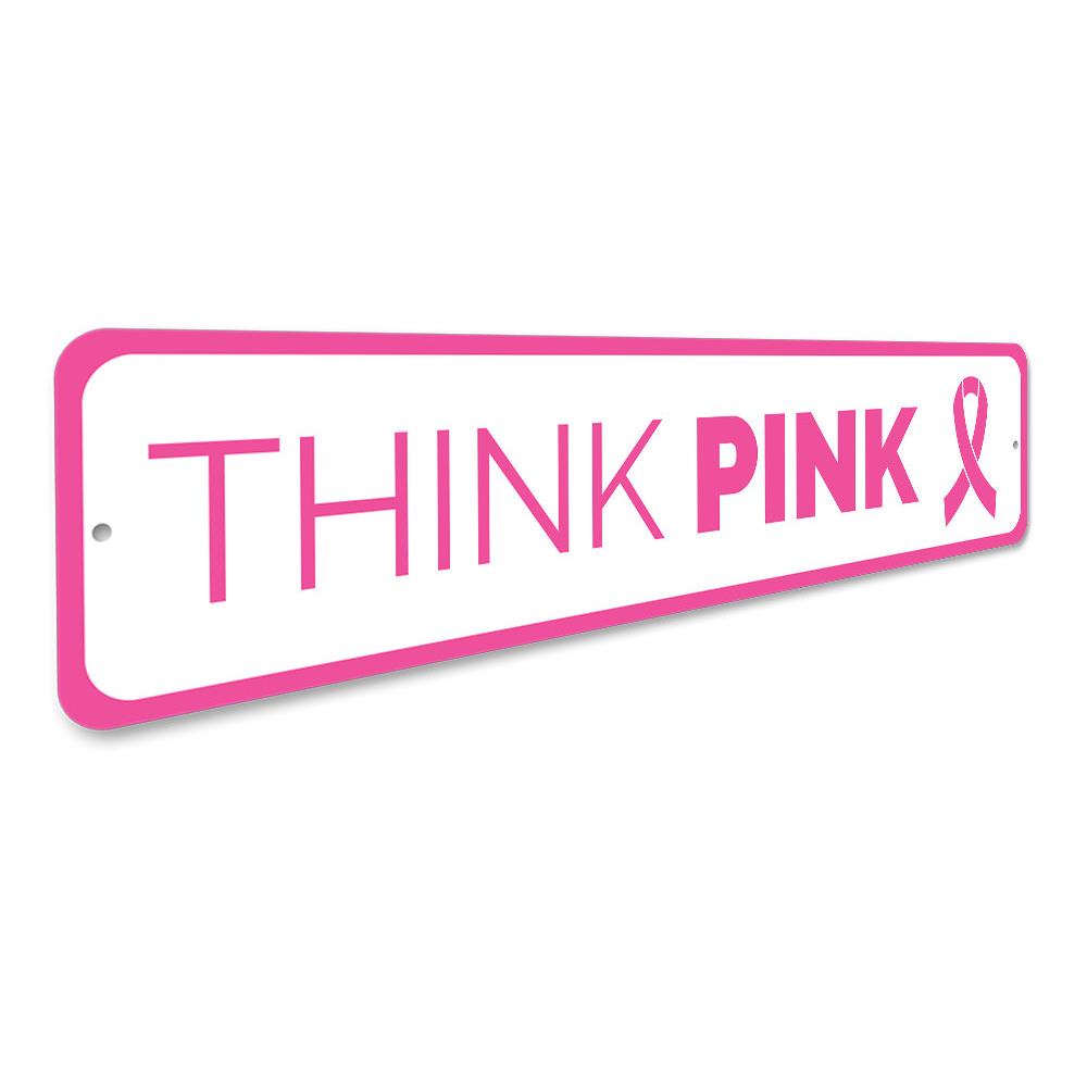 A vibrant Think Pink Sign made of high-quality aluminum, featuring customizable text, perfect for home decor.