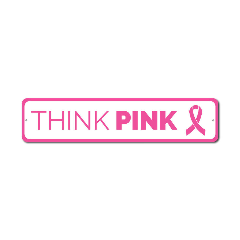 A vibrant Think Pink Sign made of high-quality aluminum, featuring customizable text, perfect for home decor.