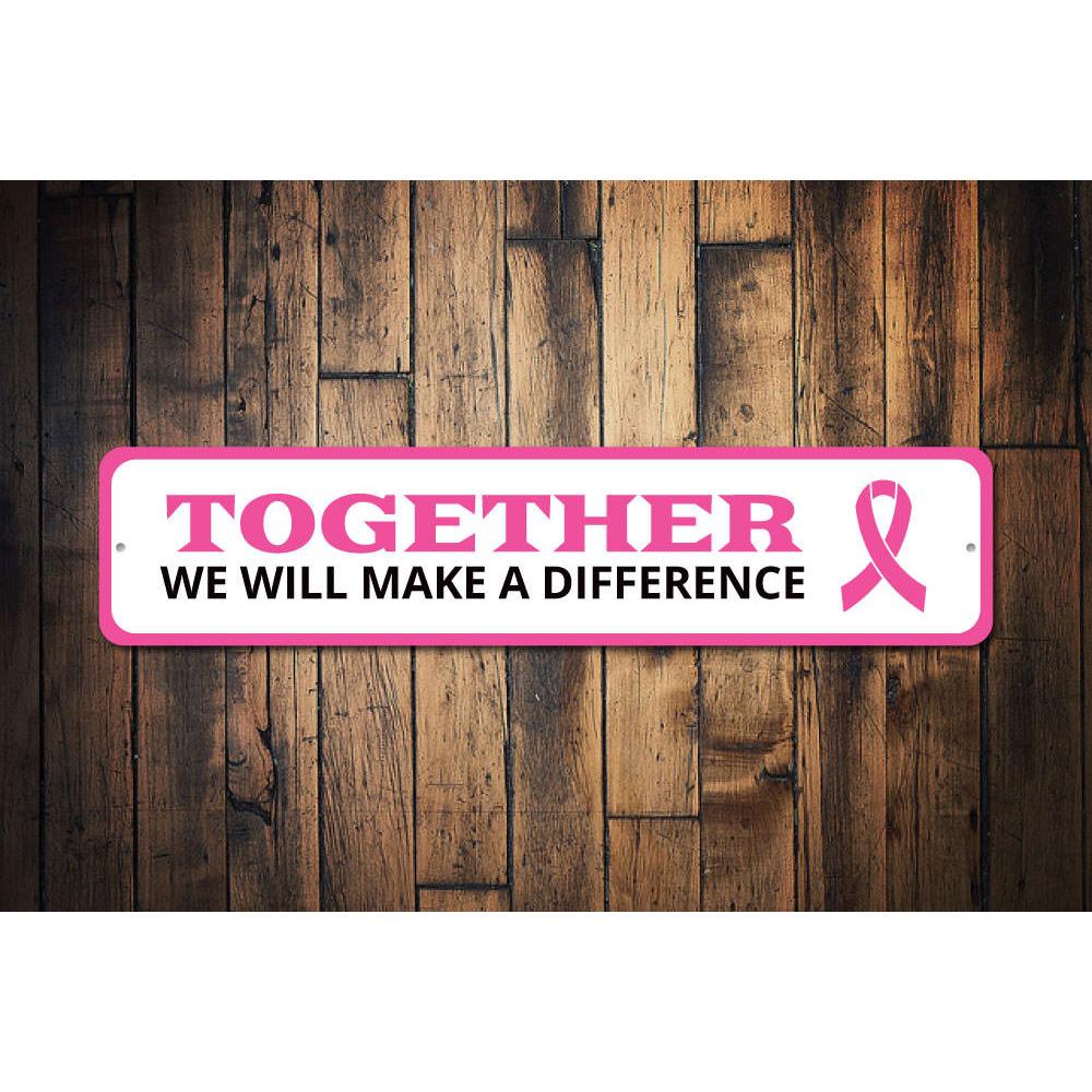 Together We Will Make A Difference Sign made of high-quality aluminum, featuring customizable text and pre-drilled holes for easy mounting.