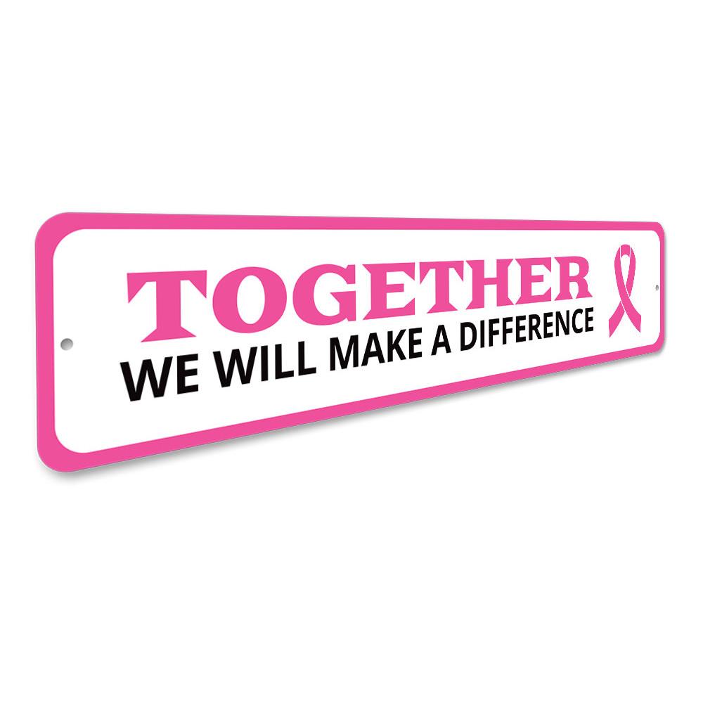 Together We Will Make A Difference Sign made of high-quality aluminum, featuring customizable text and pre-drilled holes for easy mounting.