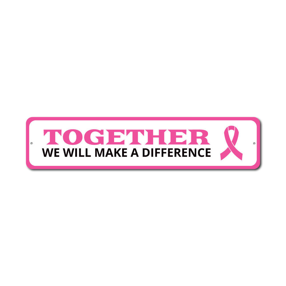 Together We Will Make A Difference Sign made of high-quality aluminum, featuring customizable text and pre-drilled holes for easy mounting.