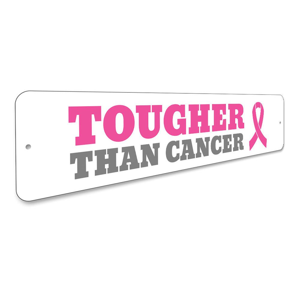 Tougher Than Cancer Sign made of durable aluminum, featuring a bold design suitable for indoor and outdoor display.