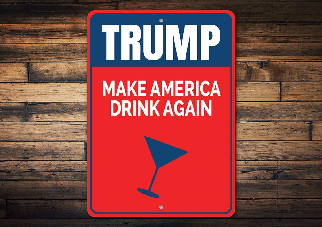 Trump Make America Drink Again sign made of high-quality aluminum, featuring bold text and a patriotic design, suitable for indoor and outdoor display.