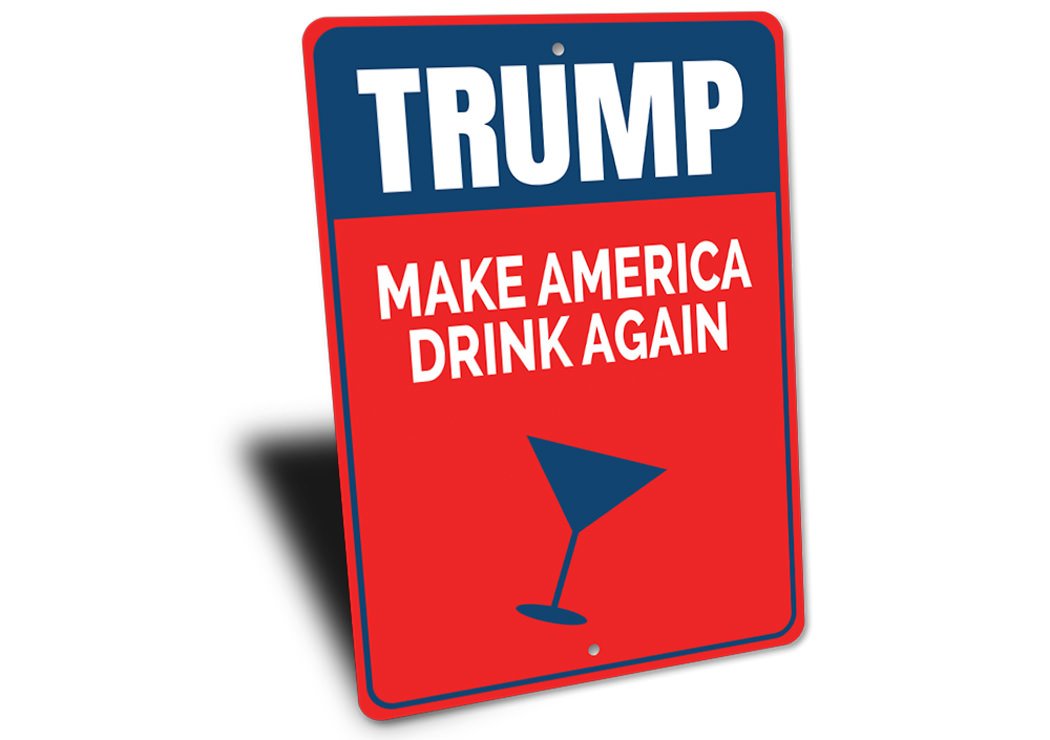 Trump Make America Drink Again sign made of high-quality aluminum, featuring bold text and a patriotic design, suitable for indoor and outdoor display.