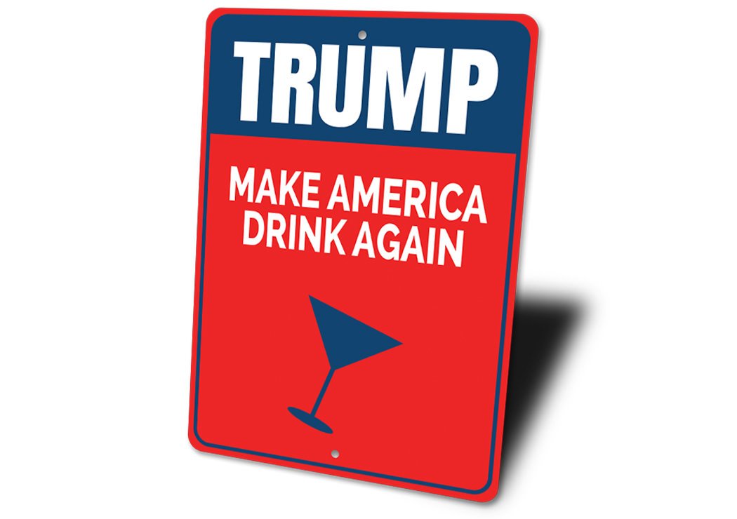 Trump Make America Drink Again sign made of high-quality aluminum, featuring bold text and a patriotic design, suitable for indoor and outdoor display.