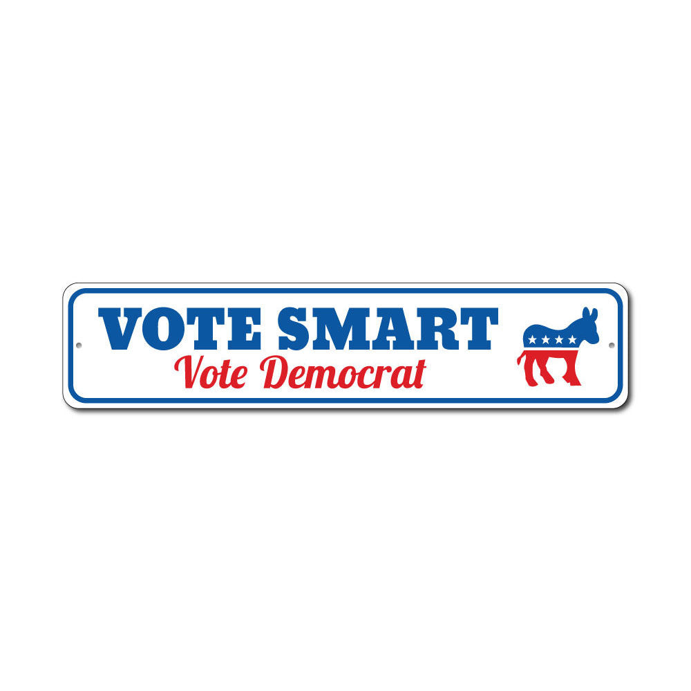 Vote Smart Democrat Sign made of high-quality aluminum, featuring customizable text and pre-drilled holes for easy mounting, showcasing political support.