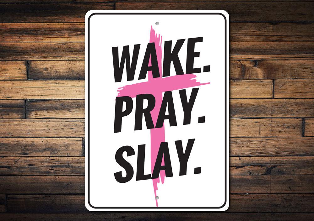 Wake Pray Slay Sign made of aluminum, featuring a stylish design perfect for home decor.