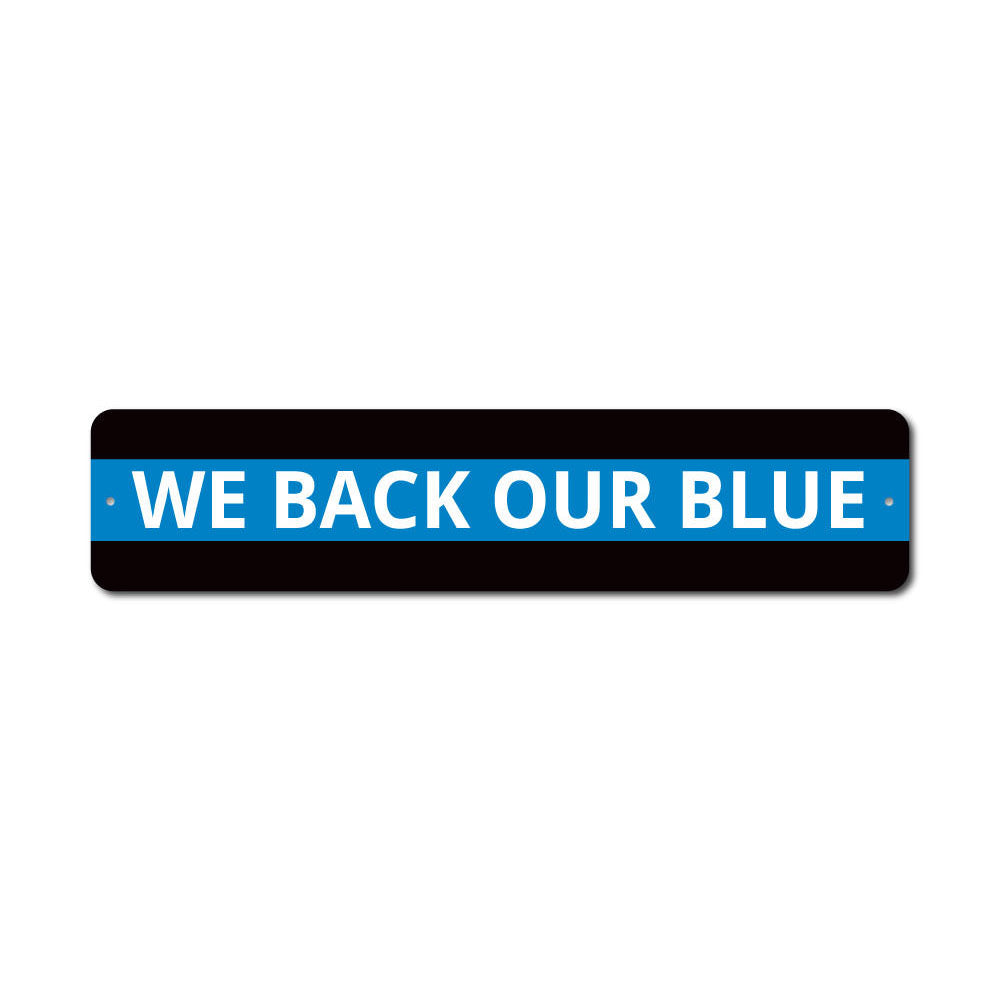 We Back Our Blue sign made of durable aluminum, featuring a bold design supporting law enforcement, suitable for indoor and outdoor display.