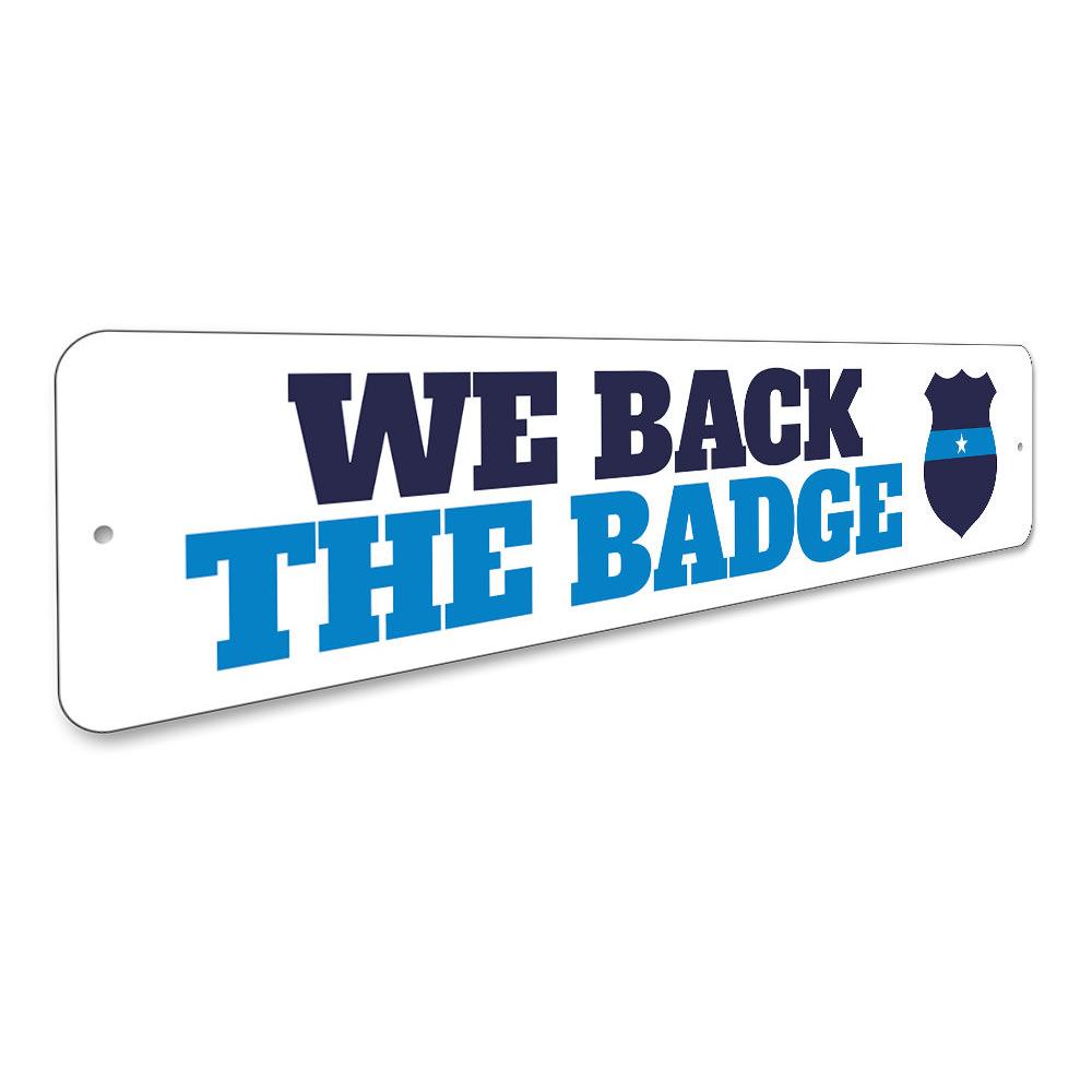 We Back the Badge Sign made of high-quality aluminum, featuring a bold design suitable for indoor and outdoor decor.