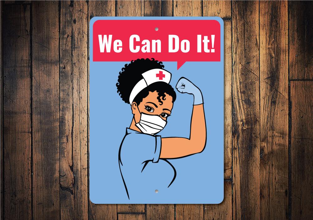 We Can Do It Nurse Sign made of high-quality aluminum, featuring a vibrant design celebrating nurses, perfect for wall decoration.