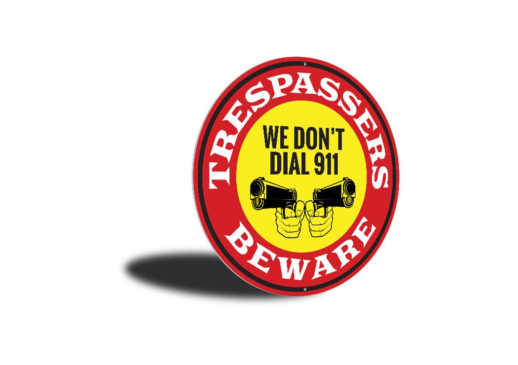 We Don't Dial 911 No Trespassing Caution Sign made of durable aluminum, featuring a bold design suitable for indoor and outdoor use.