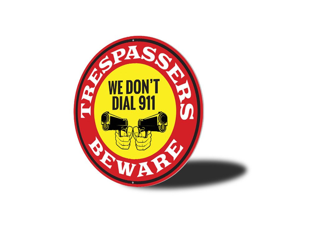 We Don't Dial 911 No Trespassing Caution Sign made of durable aluminum, featuring a bold design suitable for indoor and outdoor use.