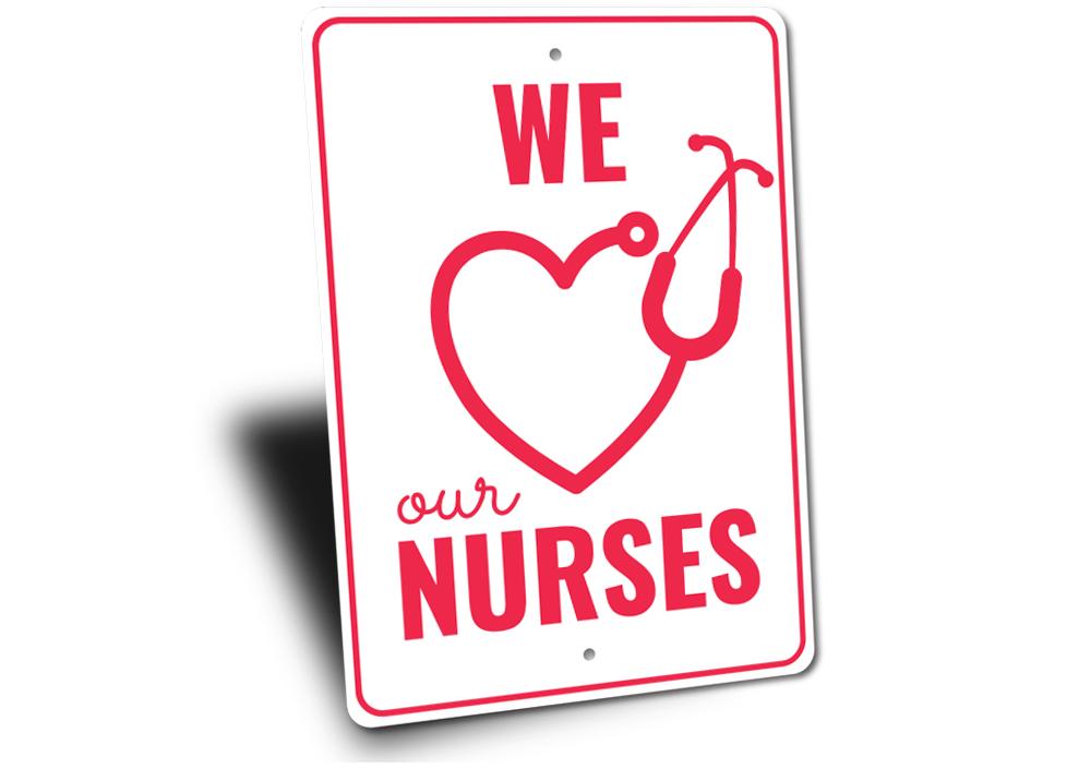 We Love our Nurses Sign made of durable aluminum, featuring vibrant colors and a heartfelt design, perfect for home or office decor.