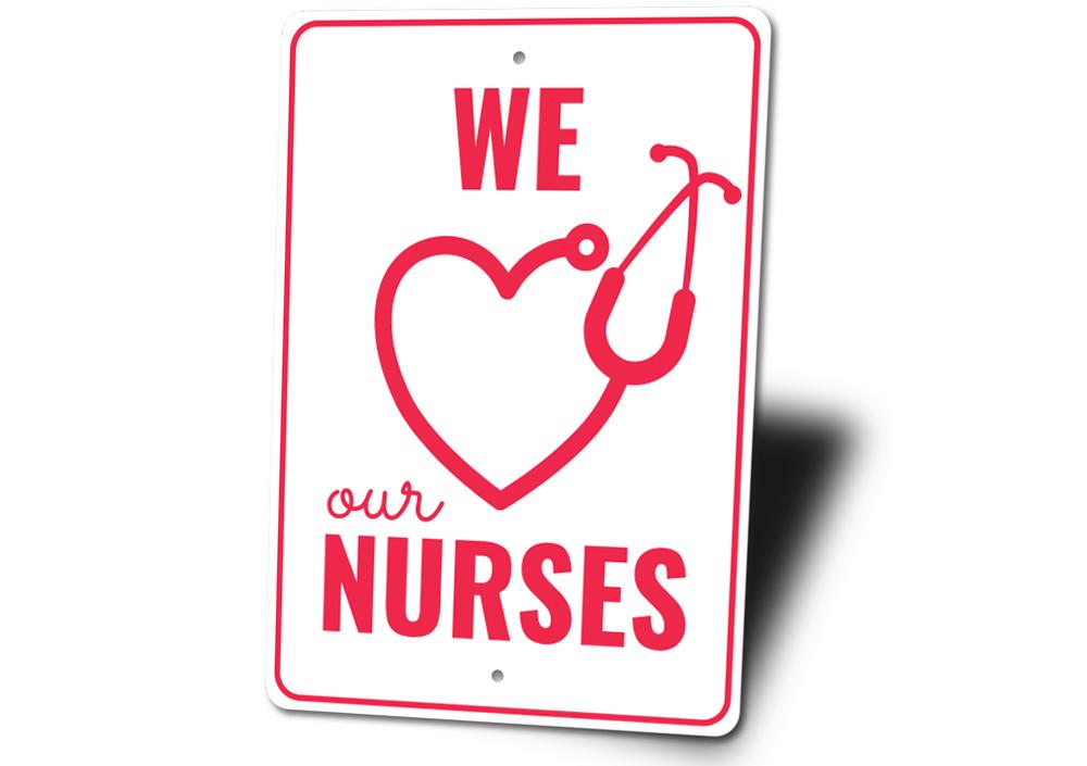 We Love our Nurses Sign made of durable aluminum, featuring vibrant colors and a heartfelt design, perfect for home or office decor.