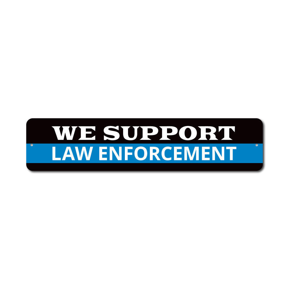 We Support Law Enforcement Sign made of durable aluminum, featuring a bold design suitable for indoor and outdoor display.