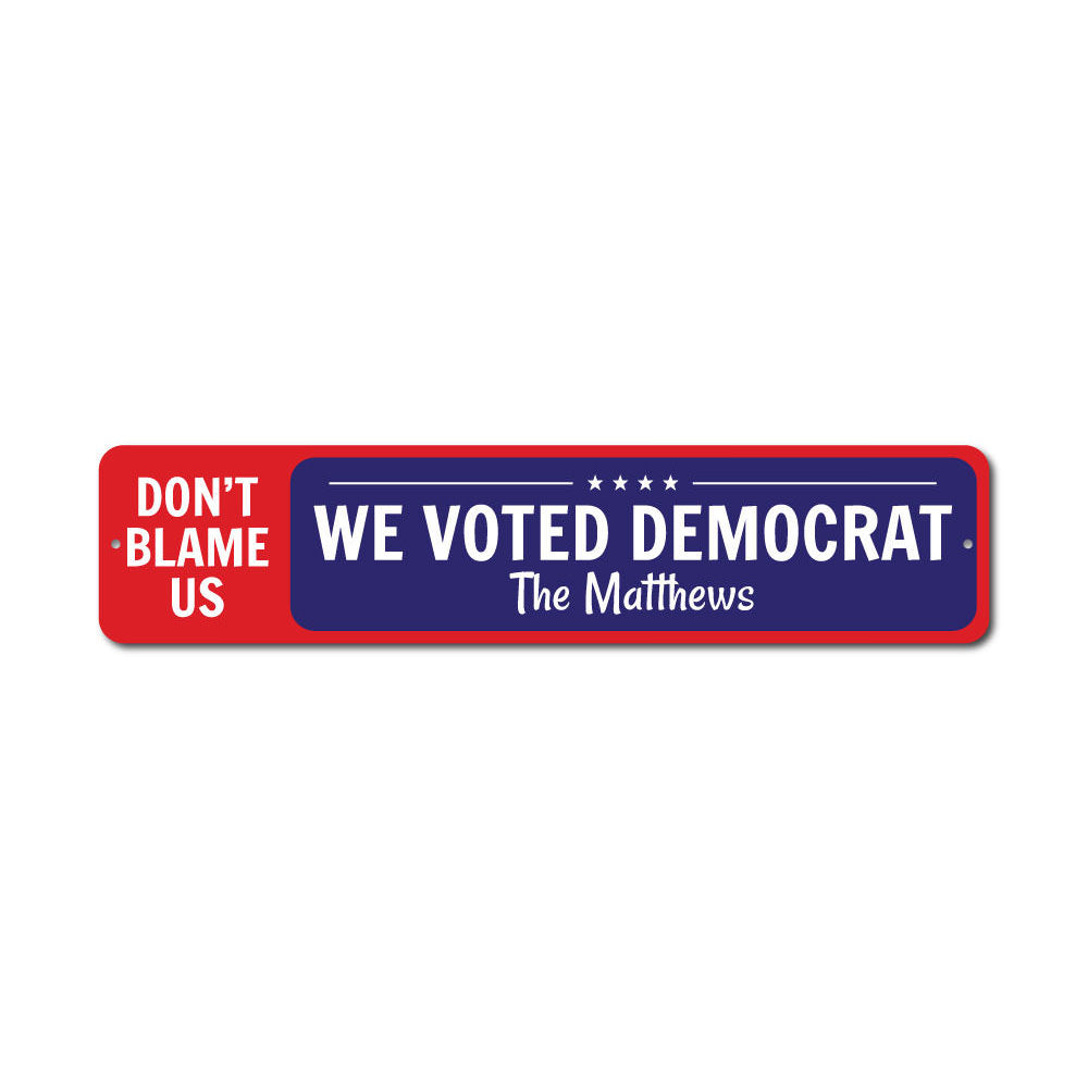 We Voted Democrat Sign made from durable aluminum, featuring customizable text and pre-drilled holes for easy mounting.