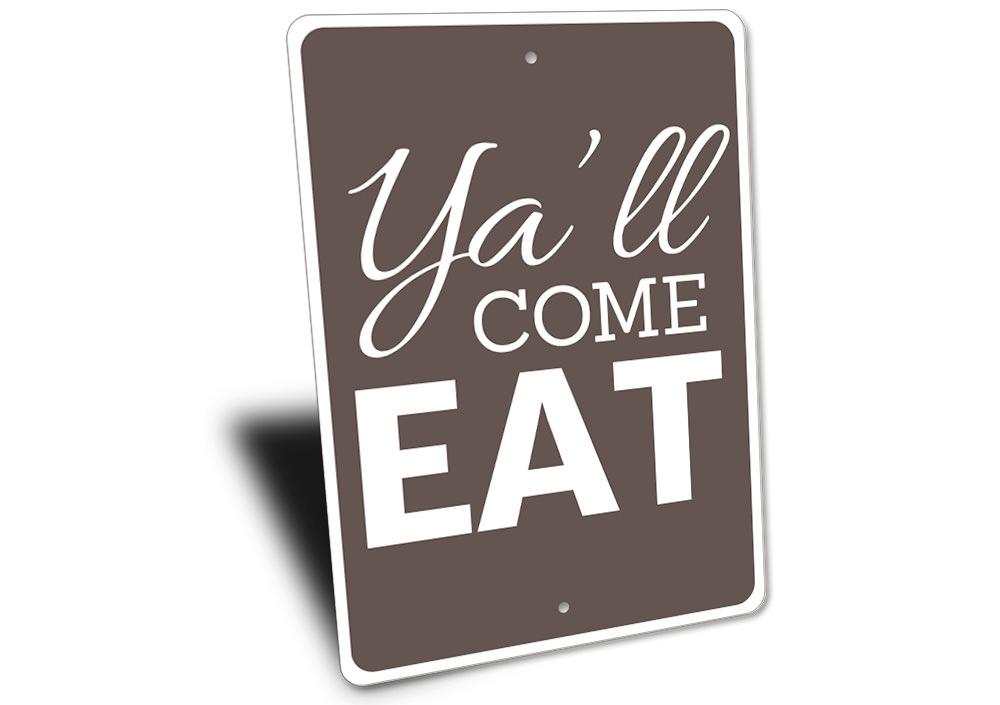 A decorative Ya'll Come Eat sign made of high-quality aluminum, featuring customizable text, perfect for home decor.