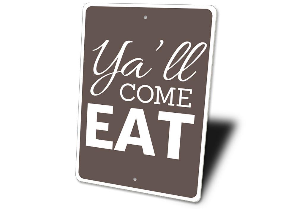 A decorative Ya'll Come Eat sign made of high-quality aluminum, featuring customizable text, perfect for home decor.