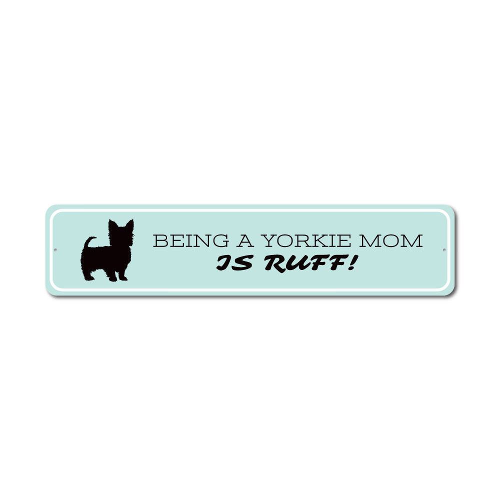 A decorative Yorkie Mom Sign made of high-quality aluminum, featuring a charming design perfect for dog lovers.