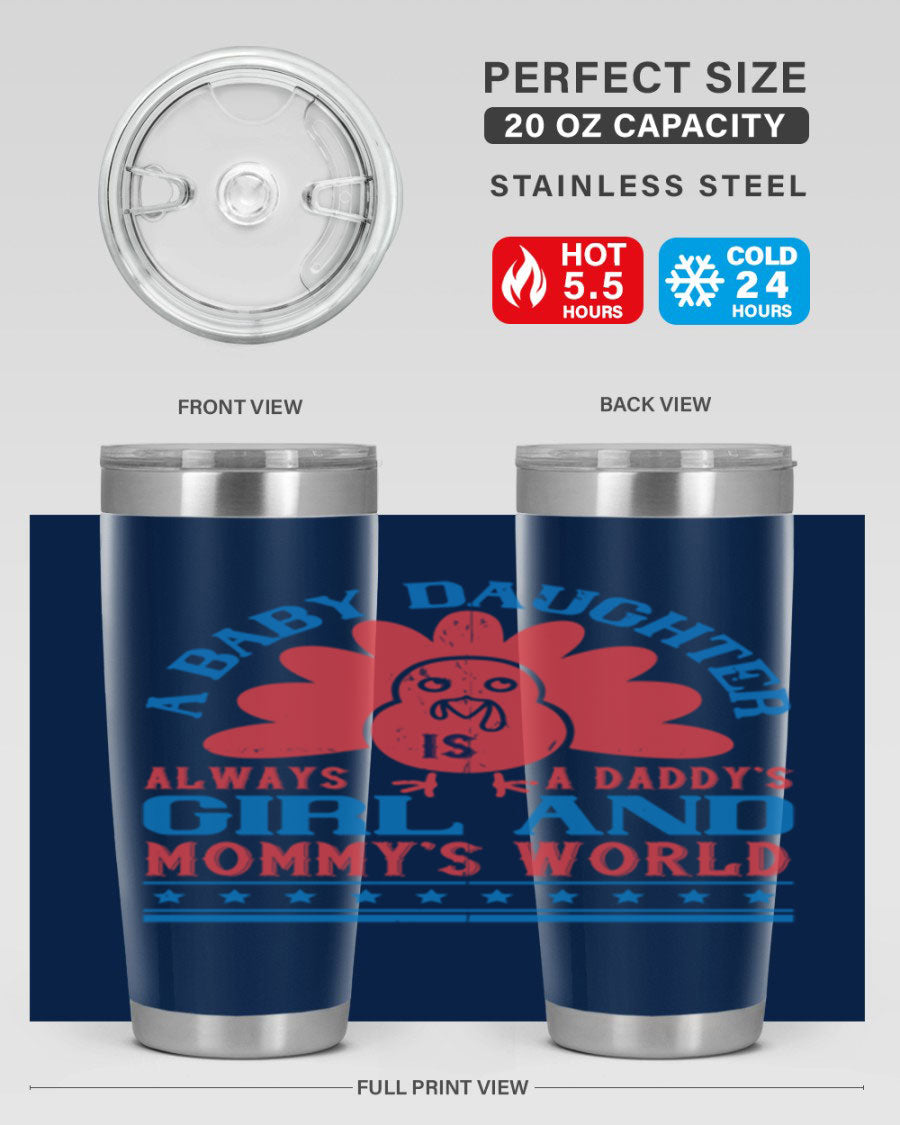 Stylish stainless steel tumbler featuring the phrase 'A baby daughter is always a Daddy’s girl and Mommy’s world', available in 20oz and 30oz sizes.