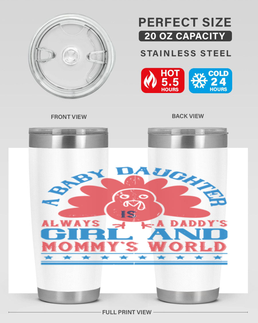 Stylish stainless steel tumbler featuring the phrase 'A baby daughter is always a Daddy’s girl and Mommy’s world', available in 20oz and 30oz sizes.