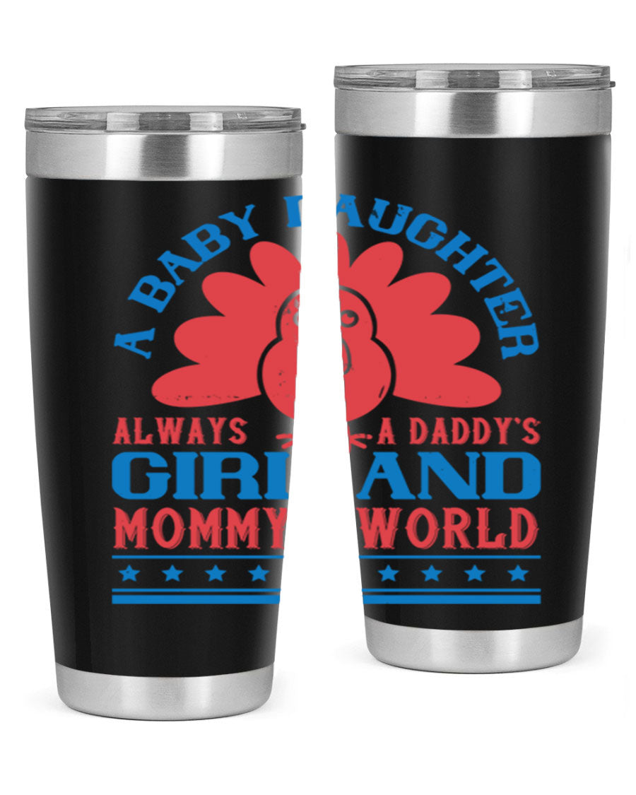 Stylish stainless steel tumbler featuring the phrase 'A baby daughter is always a Daddy’s girl and Mommy’s world', available in 20oz and 30oz sizes.