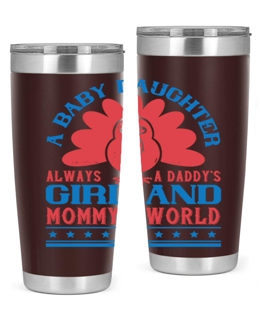 Stylish stainless steel tumbler featuring the phrase 'A baby daughter is always a Daddy’s girl and Mommy’s world', available in 20oz and 30oz sizes.