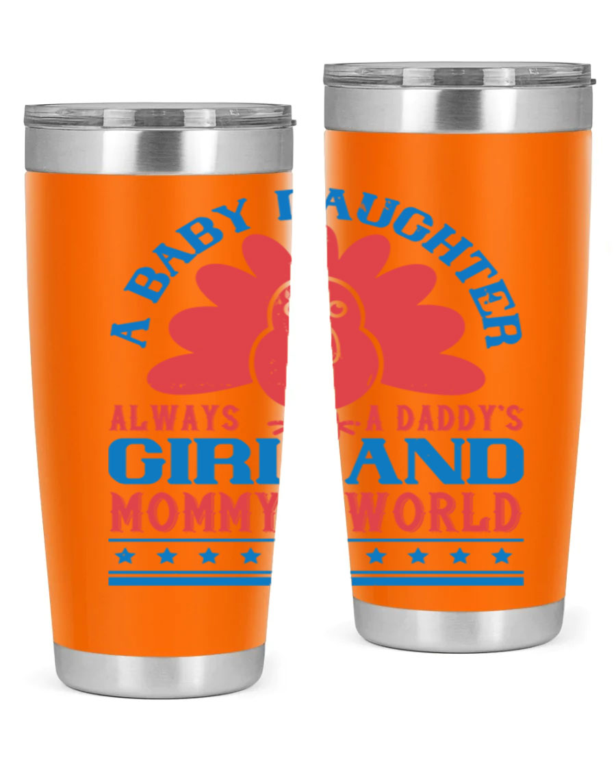 Stylish stainless steel tumbler featuring the phrase 'A baby daughter is always a Daddy’s girl and Mommy’s world', available in 20oz and 30oz sizes.