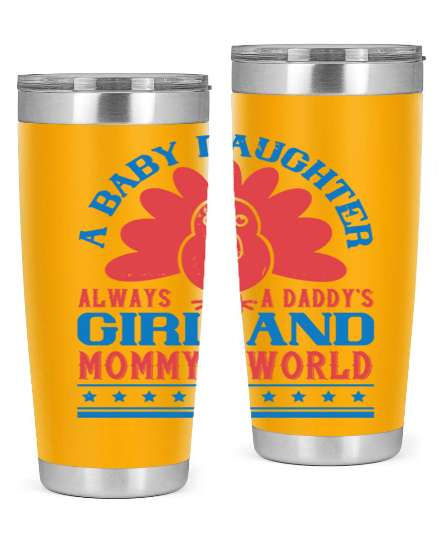 Stylish stainless steel tumbler featuring the phrase 'A baby daughter is always a Daddy’s girl and Mommy’s world', available in 20oz and 30oz sizes.