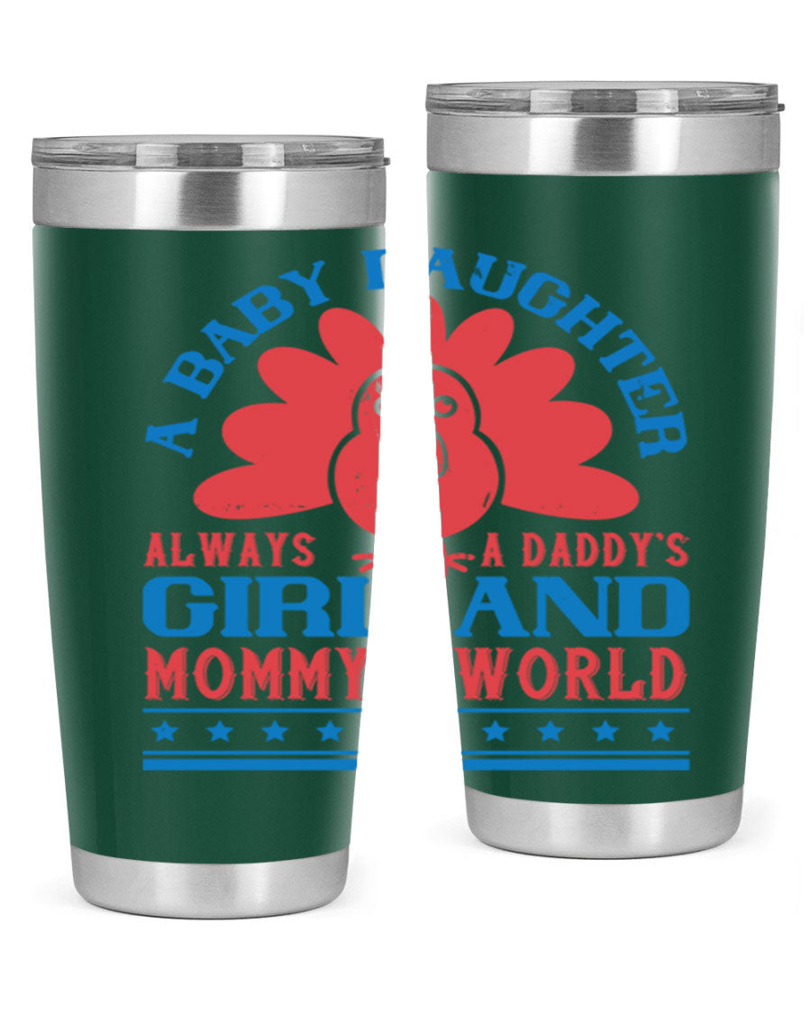 Stylish stainless steel tumbler featuring the phrase 'A baby daughter is always a Daddy’s girl and Mommy’s world', available in 20oz and 30oz sizes.