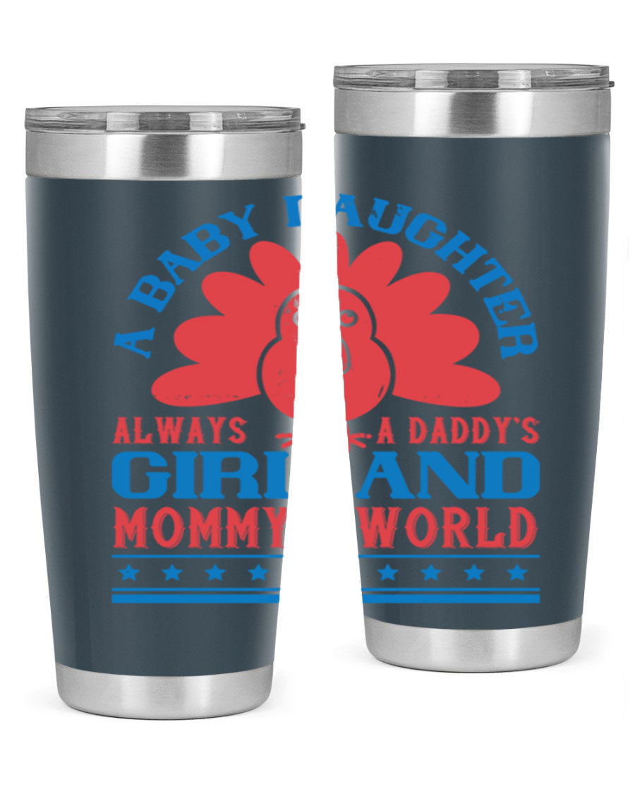 Stylish stainless steel tumbler featuring the phrase 'A baby daughter is always a Daddy’s girl and Mommy’s world', available in 20oz and 30oz sizes.