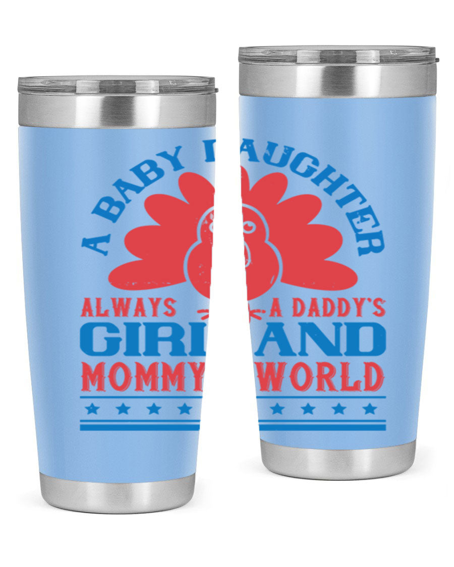 Stylish stainless steel tumbler featuring the phrase 'A baby daughter is always a Daddy’s girl and Mommy’s world', available in 20oz and 30oz sizes.