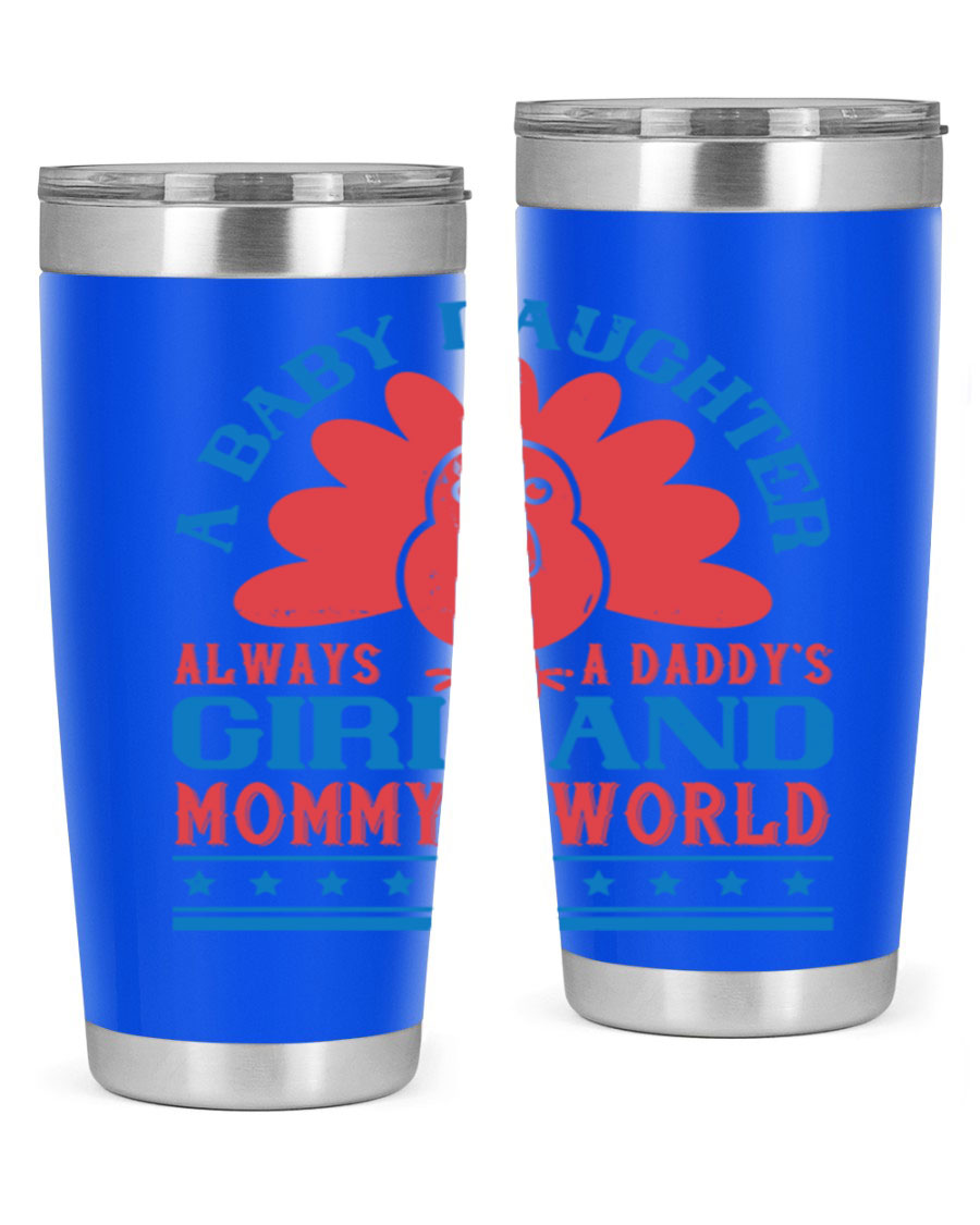 Stylish stainless steel tumbler featuring the phrase 'A baby daughter is always a Daddy’s girl and Mommy’s world', available in 20oz and 30oz sizes.