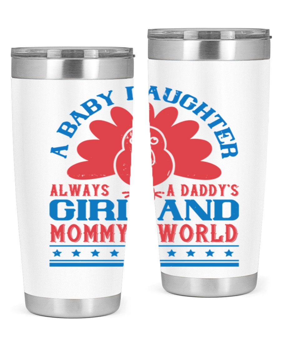 Stylish stainless steel tumbler featuring the phrase 'A baby daughter is always a Daddy’s girl and Mommy’s world', available in 20oz and 30oz sizes.