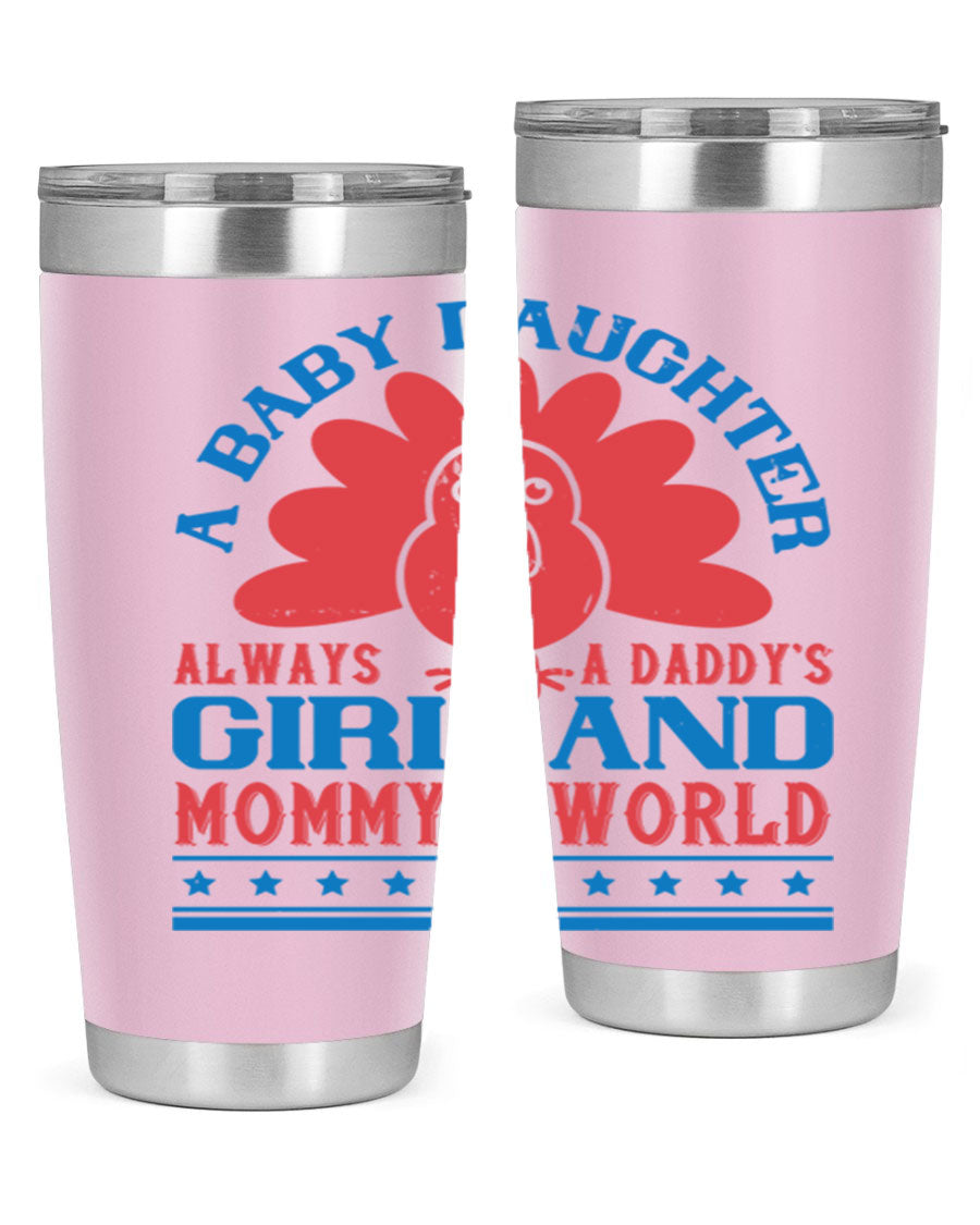 Stylish stainless steel tumbler featuring the phrase 'A baby daughter is always a Daddy’s girl and Mommy’s world', available in 20oz and 30oz sizes.