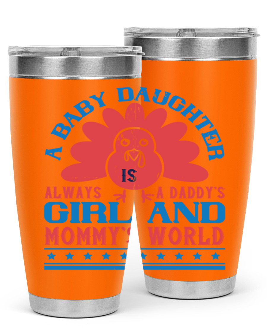 Stylish stainless steel tumbler featuring the phrase 'A baby daughter is always a Daddy’s girl and Mommy’s world', available in 20oz and 30oz sizes.