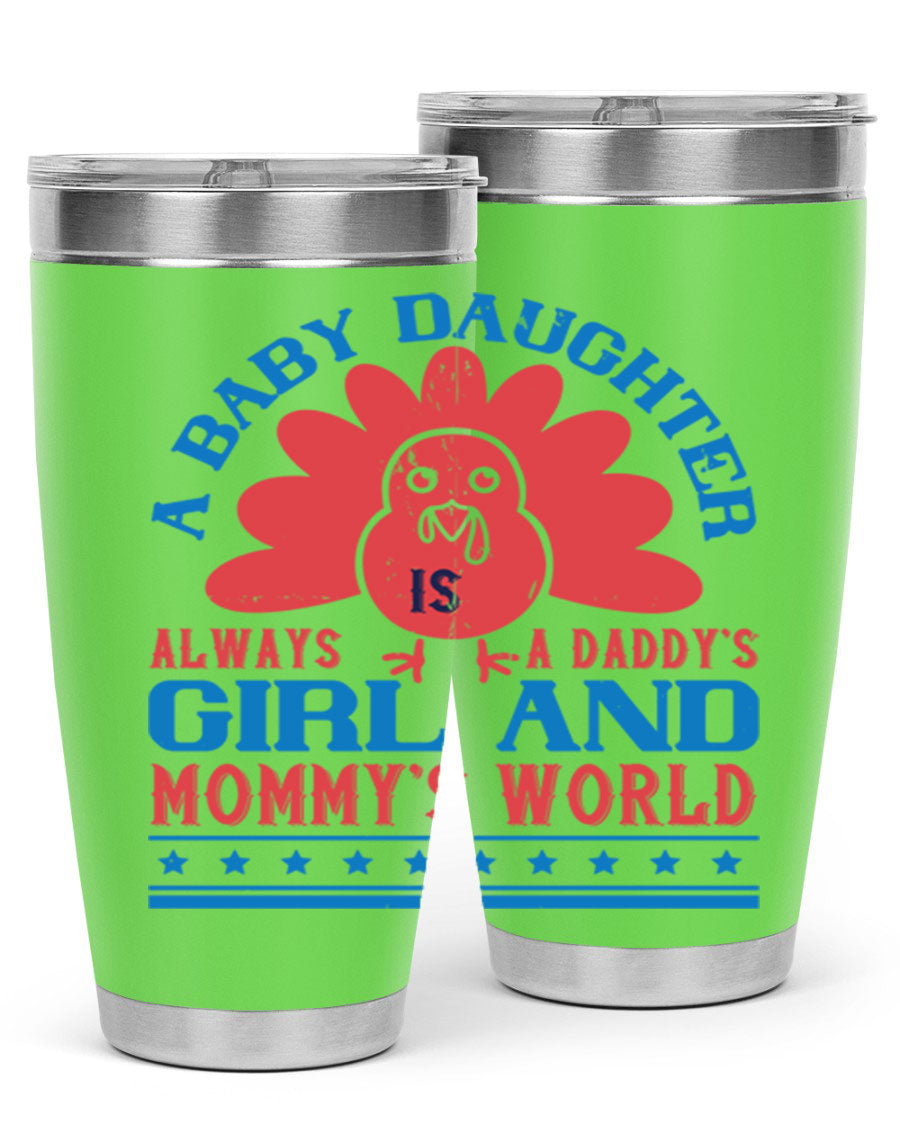 Stylish stainless steel tumbler featuring the phrase 'A baby daughter is always a Daddy’s girl and Mommy’s world', available in 20oz and 30oz sizes.