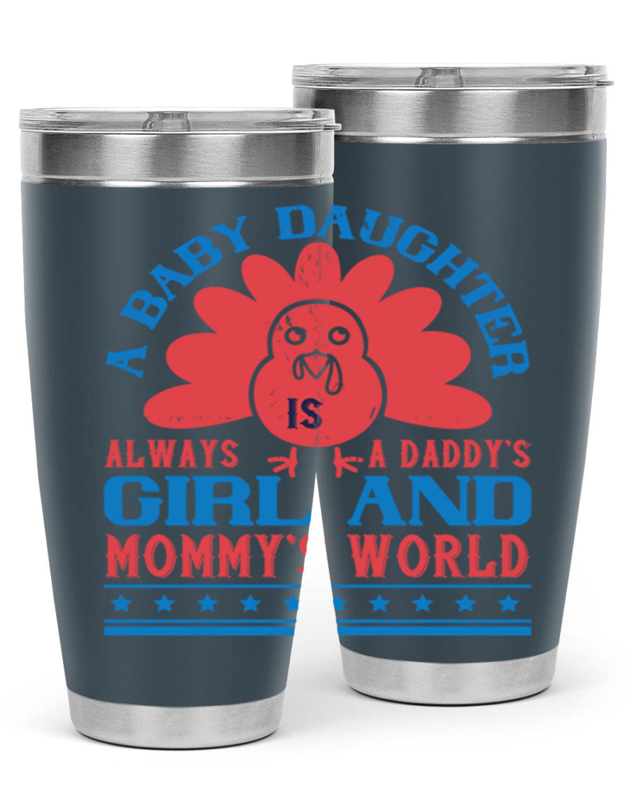 Stylish stainless steel tumbler featuring the phrase 'A baby daughter is always a Daddy’s girl and Mommy’s world', available in 20oz and 30oz sizes.