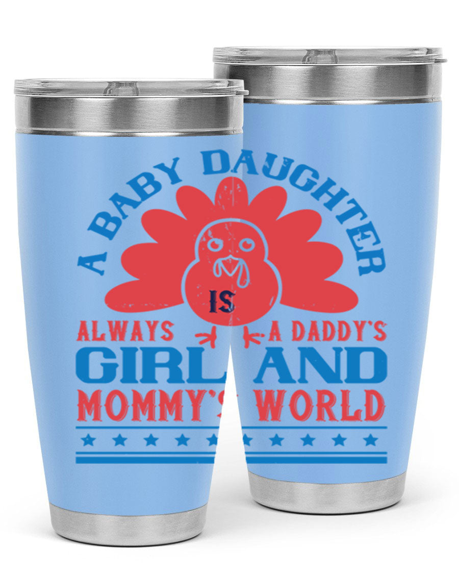 Stylish stainless steel tumbler featuring the phrase 'A baby daughter is always a Daddy’s girl and Mommy’s world', available in 20oz and 30oz sizes.