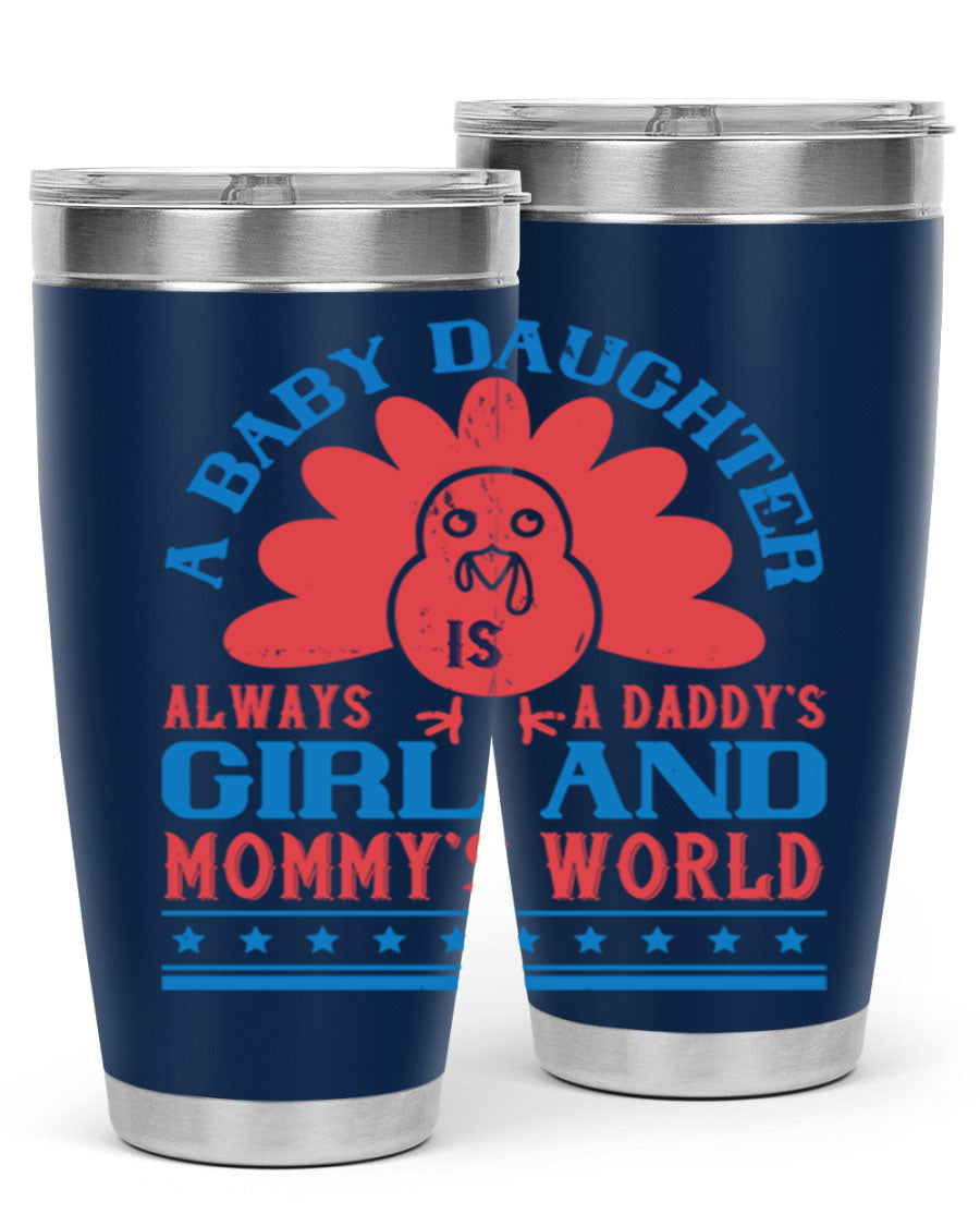 Stylish stainless steel tumbler featuring the phrase 'A baby daughter is always a Daddy’s girl and Mommy’s world', available in 20oz and 30oz sizes.