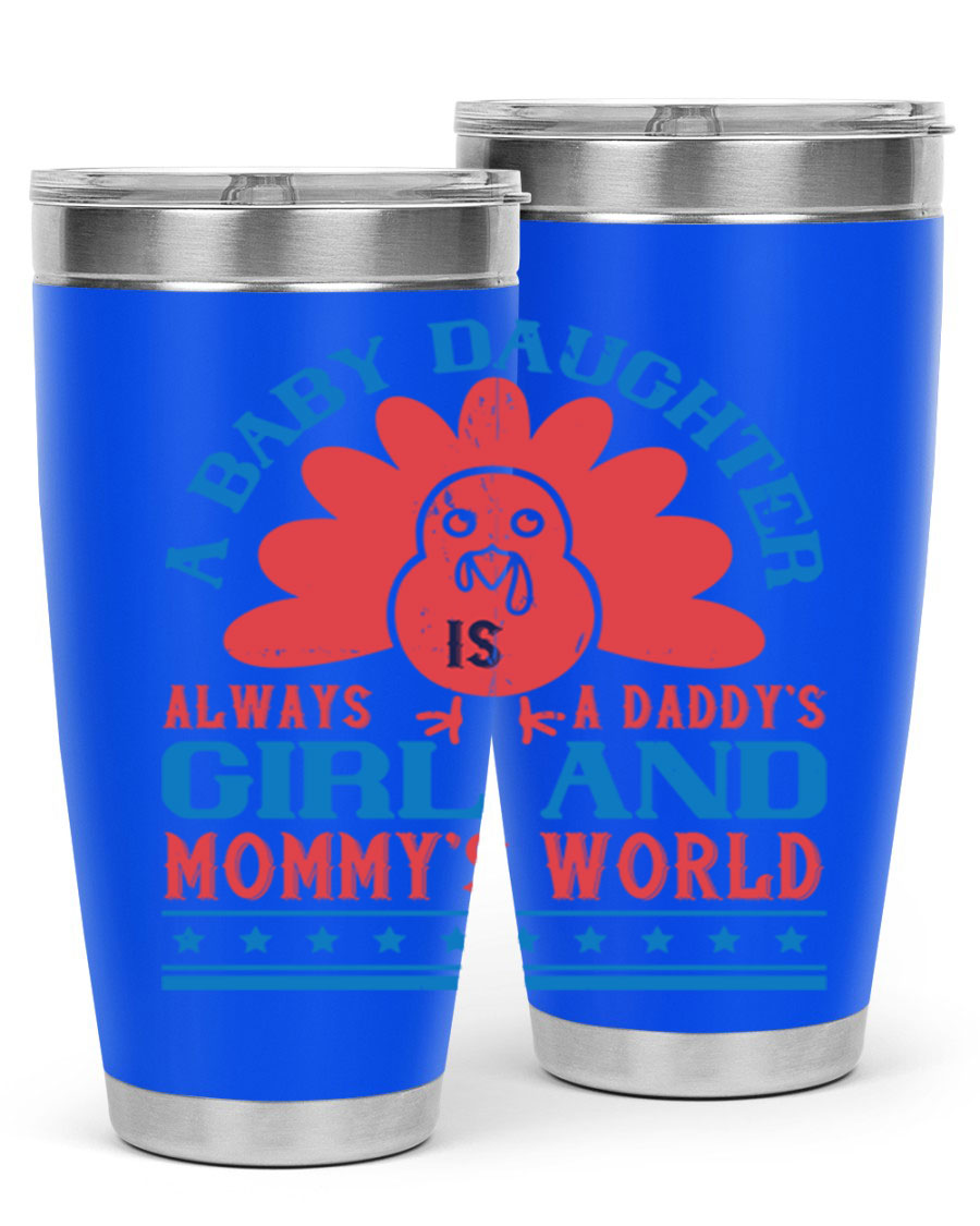 Stylish stainless steel tumbler featuring the phrase 'A baby daughter is always a Daddy’s girl and Mommy’s world', available in 20oz and 30oz sizes.