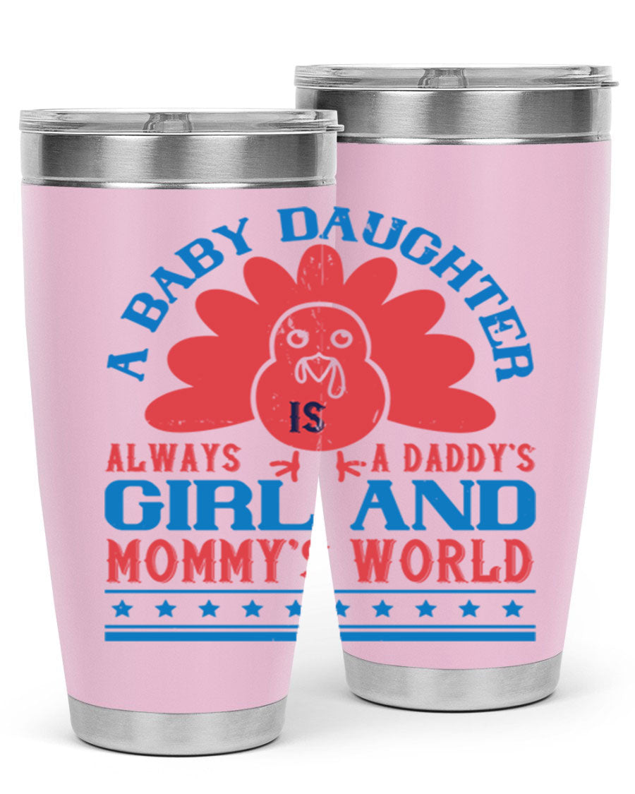 Stylish stainless steel tumbler featuring the phrase 'A baby daughter is always a Daddy’s girl and Mommy’s world', available in 20oz and 30oz sizes.