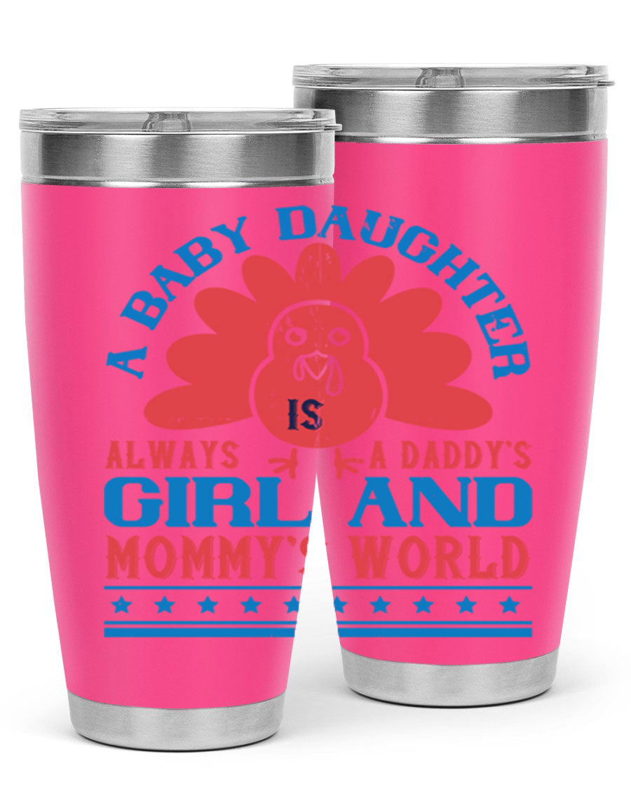 Stylish stainless steel tumbler featuring the phrase 'A baby daughter is always a Daddy’s girl and Mommy’s world', available in 20oz and 30oz sizes.