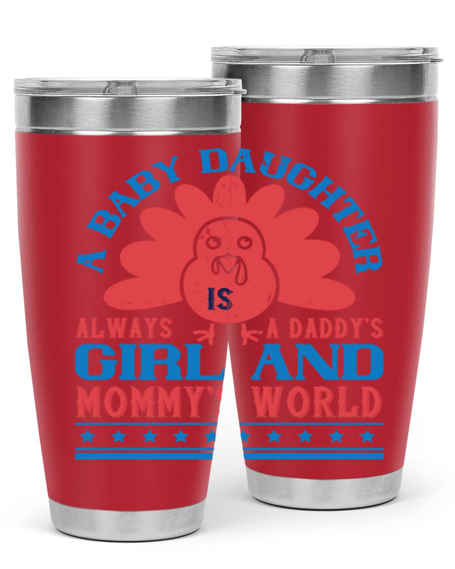 Stylish stainless steel tumbler featuring the phrase 'A baby daughter is always a Daddy’s girl and Mommy’s world', available in 20oz and 30oz sizes.