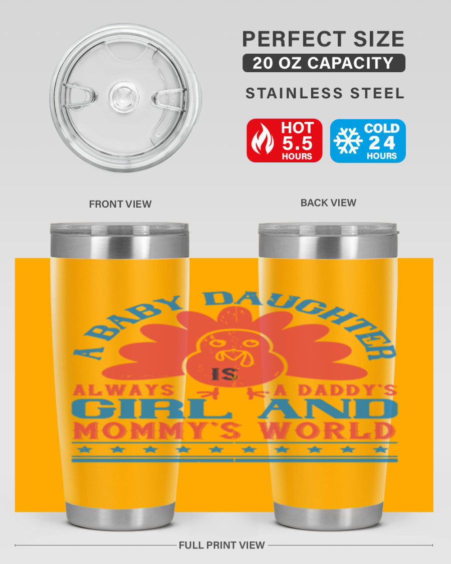 Stylish stainless steel tumbler featuring the phrase 'A baby daughter is always a Daddy’s girl and Mommy’s world', available in 20oz and 30oz sizes.